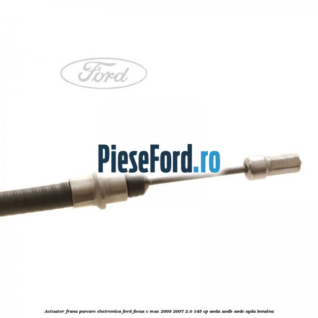 Actuator frana parcare electronica Ford Focus C-Max 2003-2007 2.0 145 cp AODA, AODB, AODE, SYDA benzina