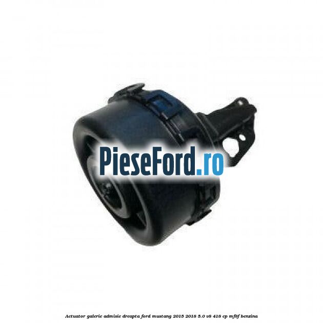 Actuator galerie admisie dreapta Ford Mustang 2015-2018 5.0 V8 418 cp MF8F benzina