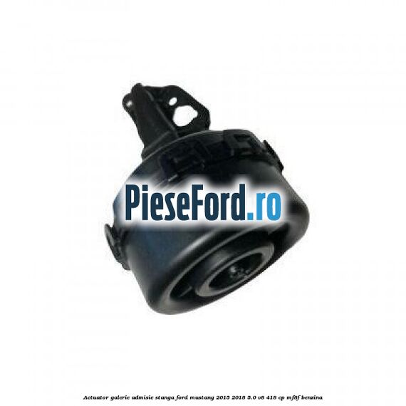 Actuator galerie admisie stanga Ford Mustang 2015-2018 5.0 V8 418 cp MF8F benzina