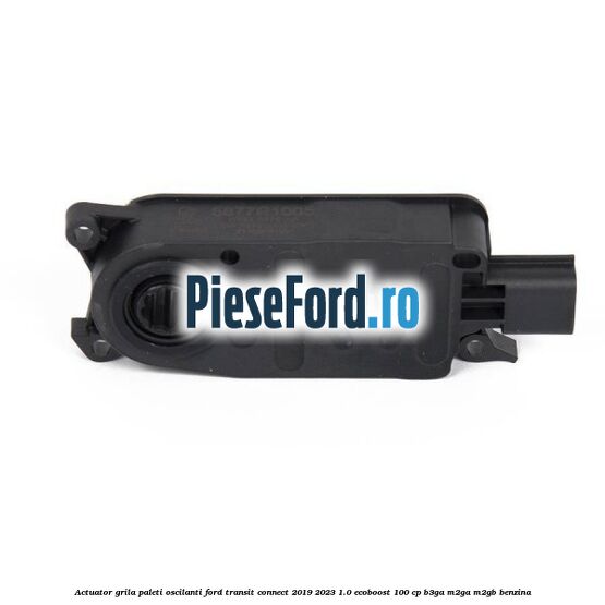 Actuator grila paleti oscilanti Ford Transit Connect 2019-2023 1.0 EcoBoost 100 cp B3GA, M2GA, M2GB benzina