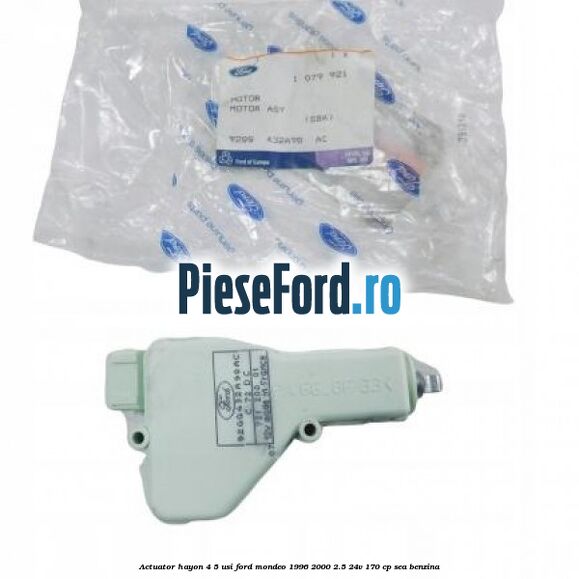 Actuator hayon 4/5 usi Ford Mondeo 1996-2000 2.5 24V 170 cp SEA benzina