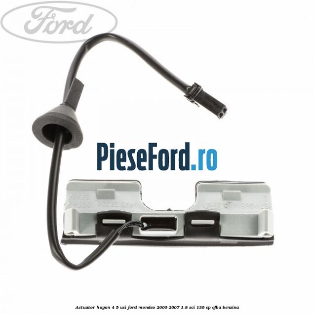 Actuator hayon 4/5 usi Ford Mondeo 2000-2007 1.8 SCi 130 cp CFBA benzina