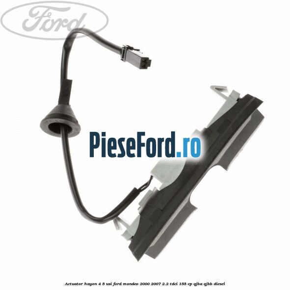 Actuator hayon 4/5 usi Ford Mondeo 2000-2007 2.2 TDCi 155 cp QJBA, QJBB diesel