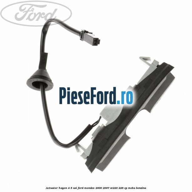 Actuator hayon 4/5 usi Ford Mondeo 2000-2007 ST220 226 cp MEBA benzina