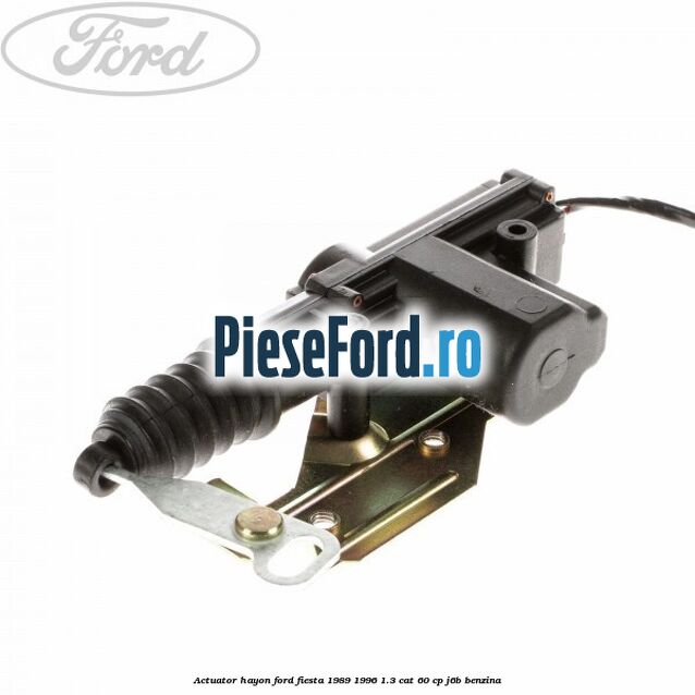 Actuator hayon Ford Fiesta 1989-1996 1.3 CAT 60 cp J6B benzina