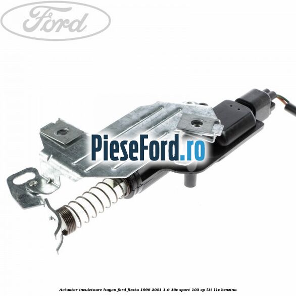 Actuator incuietoare hayon Ford Fiesta 1996-2001 1.6 16V Sport 103 cp L1T, L1V benzina