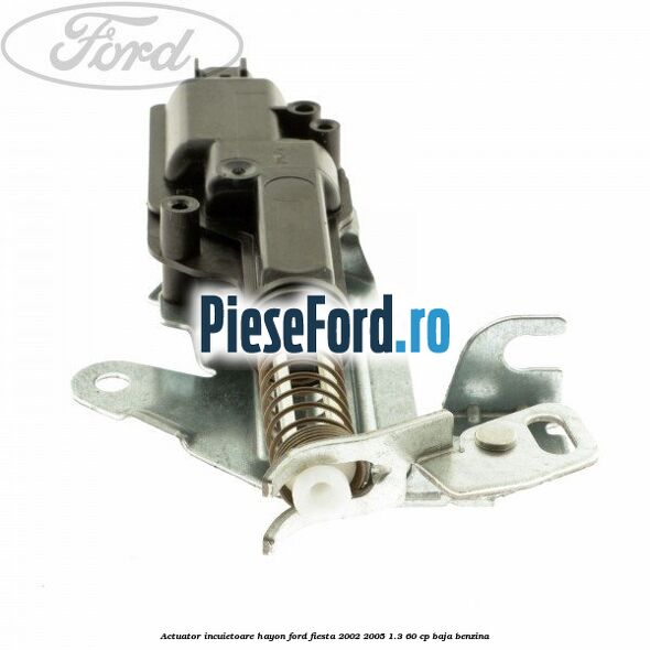 Actuator incuietoare hayon Ford Fiesta 2002-2005 1.3 60 cp BAJA benzina