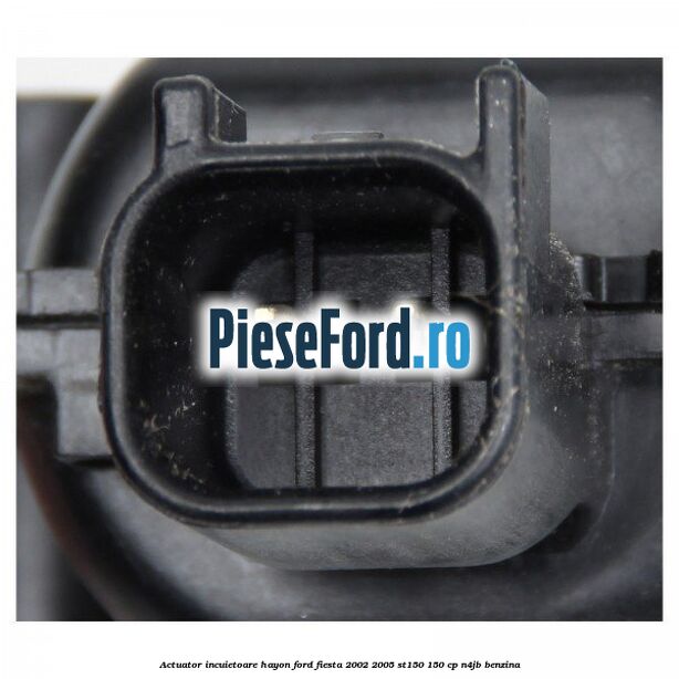 Actuator incuietoare hayon Ford Fiesta 2002-2005 ST150 150 cp N4JB benzina
