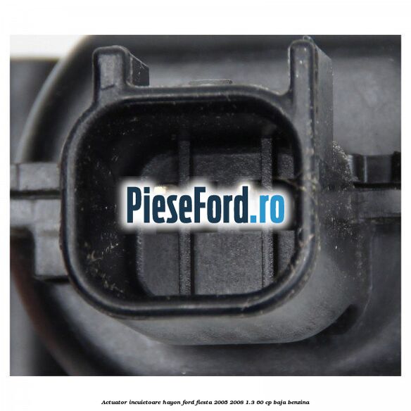 Actuator incuietoare hayon Ford Fiesta 2005-2008 1.3 60 cp BAJA benzina