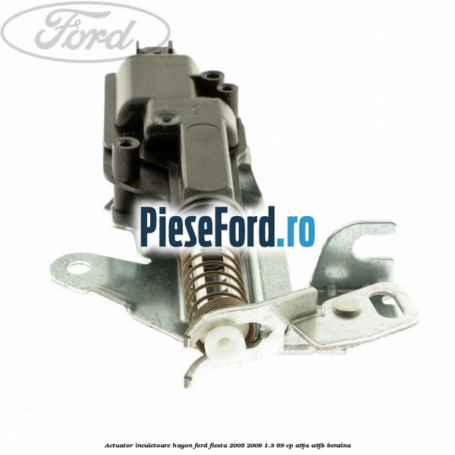 Actuator incuietoare hayon Ford Fiesta 2005-2008 1.3 69 cp A9JA, A9JB benzina