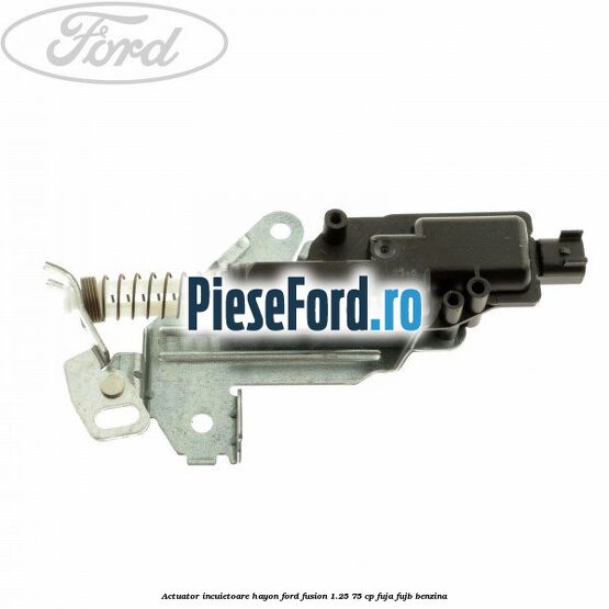 Actuator incuietoare hayon Ford Fusion 1.25 75 cp FUJA, FUJB benzina