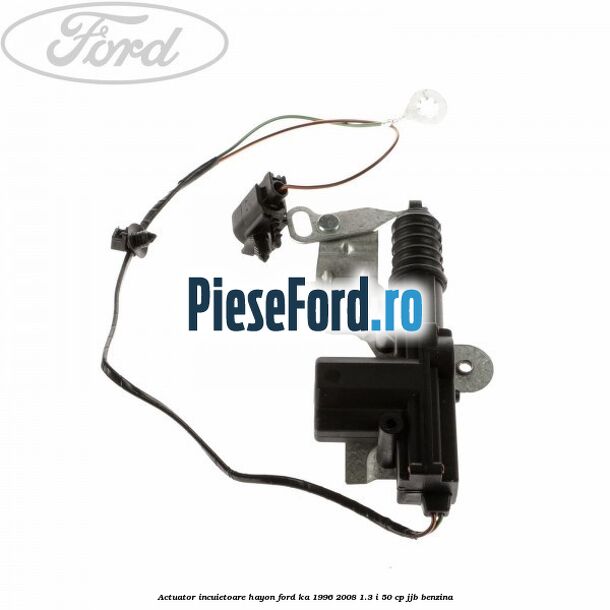 Actuator incuietoare hayon Ford Ka 1996-2008 1.3 i 50 cp JJB benzina