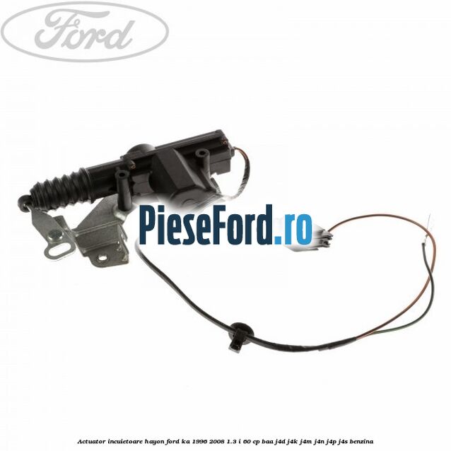 Actuator incuietoare hayon Ford Ka 1996-2008 1.3 i 60 cp BAA, J4D, J4K, J4M, J4N, J4P, J4S benzina