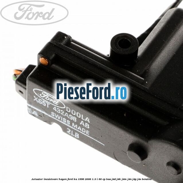 Actuator incuietoare hayon Ford Ka 1996-2008 1.3 i 60 cp BAA, J4D, J4K, J4M, J4N, J4P, J4S benzina
