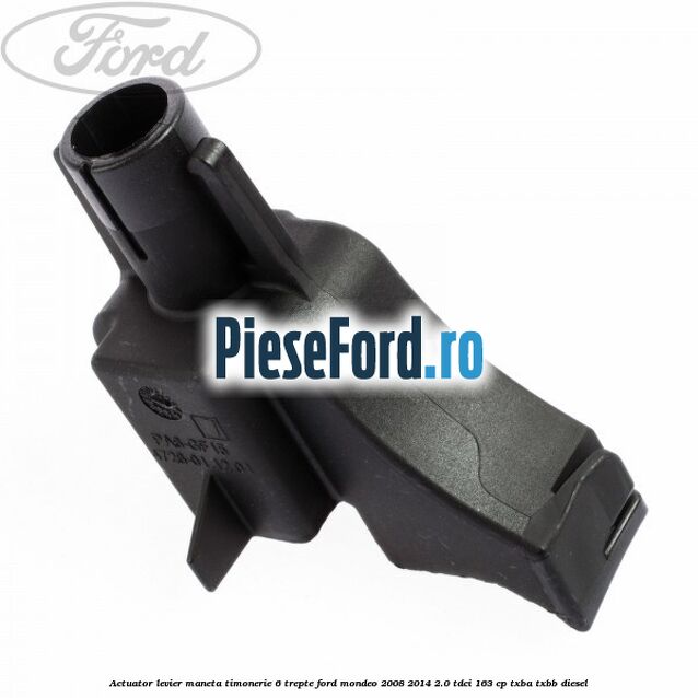 Actuator levier maneta timonerie 6 trepte Ford Mondeo 2008-2014 2.0 TDCi 163 cp Actuator levier maneta timonerie 6 trepte Ford Mondeo 2008-2014 2.0 TDCi 163 cp TXBA, TXBB diesel