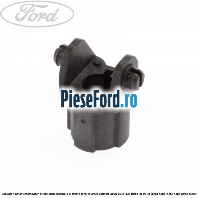 Actuator levier schimbator viteze cutie manuala 5 trepte Ford Tourneo Connect 2002-2014 1.8 Turbo Di 90 cp HCPA, HCPB, HCPC, HCPD, P9PA diesel