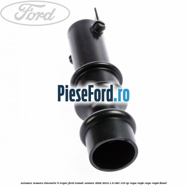 Actuator maneta timonerie 5 trepte Ford Transit Connect 2002-2014 1.8 TDCi 110 cp Actuator maneta timonerie 5 trepte Ford Transit Connect 2002-2014 1.8 TDCi 110 cp RWPA, RWPB, RWPC, RWPD diesel