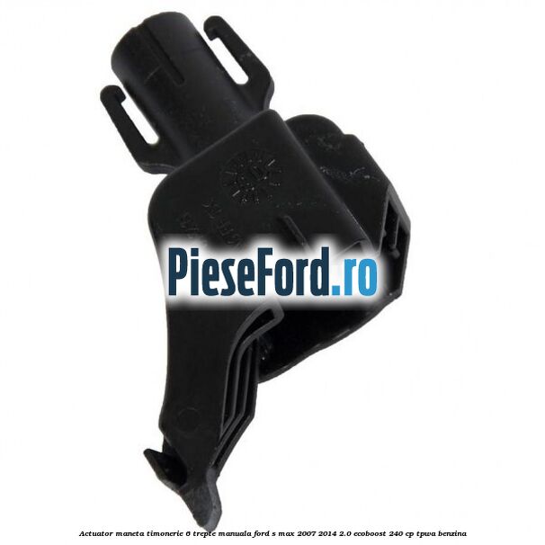 Actuator maneta timonerie 6 trepte manuala Ford S-Max 2007-2014 2.0 EcoBoost 240 cp TPWA benzina