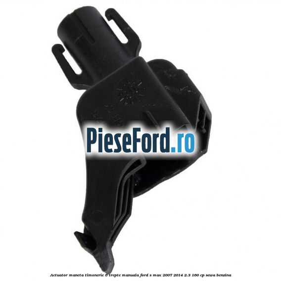 Actuator maneta timonerie 6 trepte manuala Ford S-Max 2007-2014 2.3 160 cp SEWA benzina