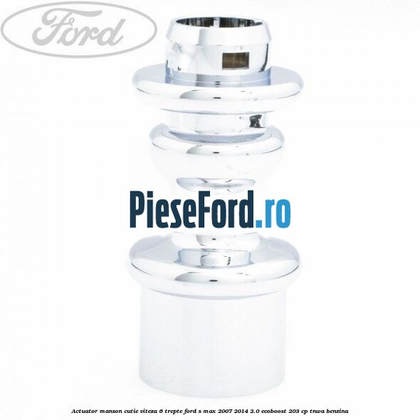 Actuator manson cutie viteza 6 trepte Ford S-Max 2007-2014 2.0 EcoBoost 203 cp TNWA benzina