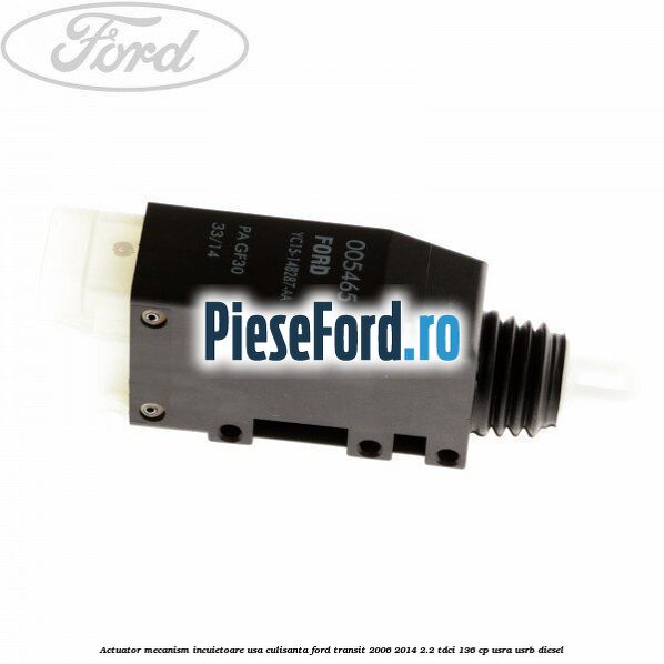 Actuator mecanism incuietoare usa culisanta Ford Transit 2006-2014 2.2 TDCi 136 cp USRA, USRB diesel