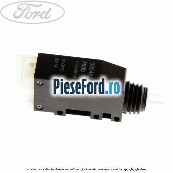 Actuator mecanism incuietoare usa culisanta Ford Transit 2006-2014 2.2 TDCi 85 cp Actuator mecanism incuietoare usa culisanta Ford Transit 2006-2014 2.2 TDCi 85 cp P8FA, P8FB diesel