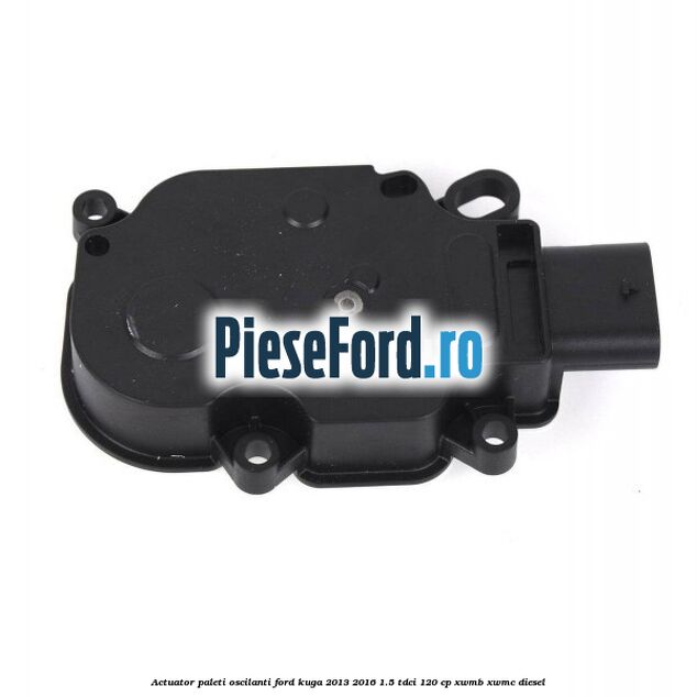 Actuator paleti oscilanti Ford Kuga 2013-2016 1.5 TDCi 120 cp XWMB, XWMC diesel