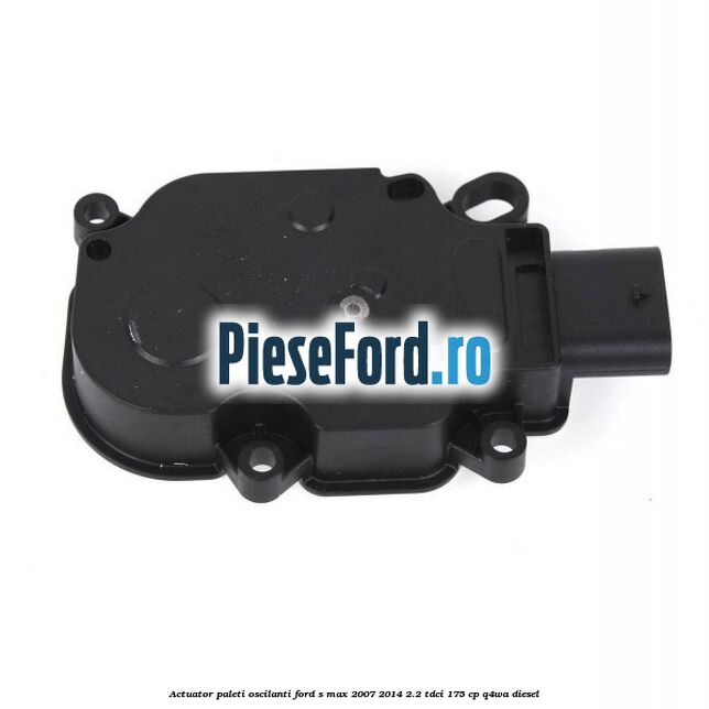 Actuator paleti oscilanti Ford S-Max 2007-2014 2.2 TDCi 175 cp Q4WA diesel