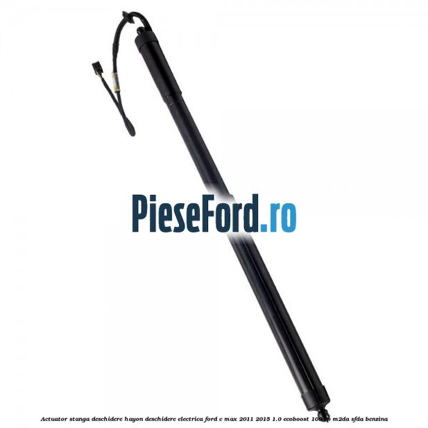 Actuator stanga deschidere hayon, deschidere electrica Ford C-Max 2011-2015 1.0 EcoBoost 100 cp M2DA, SFDA benzina
