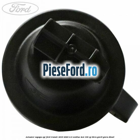 Actuator supapa EGR Ford Transit 2019-2023 2.0 EcoBlue 4x4 130 cp Actuator supapa EGR Ford Transit 2019-2023 2.0 EcoBlue 4x4 130 cp BKRA, YMR6, YMRA diesel