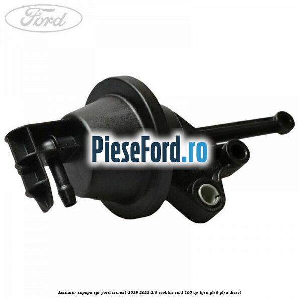 Actuator supapa EGR Ford Transit 2019-2023 2.0 EcoBlue RWD 105 cp Actuator supapa EGR Ford Transit 2019-2023 2.0 EcoBlue RWD 105 cp BJRA, YLR6, YLRA diesel