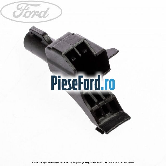 Actuator tija timonerie cutie 6 trepte Ford Galaxy 2007-2014 2.0 TDCi 130 cp Actuator tija timonerie cutie 6 trepte Ford Galaxy 2007-2014 2.0 TDCi 130 cp AZWA diesel