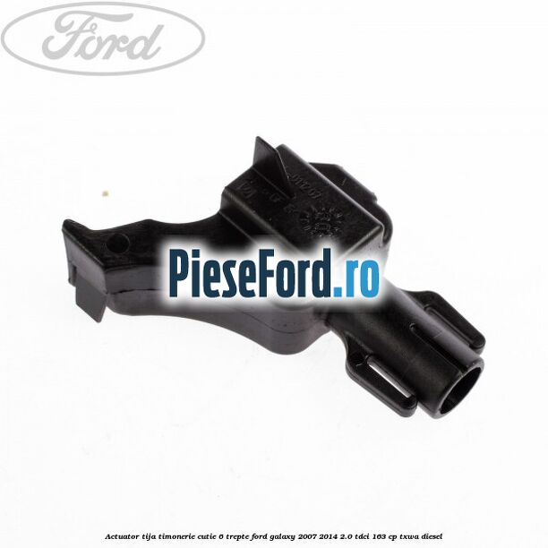 Actuator tija timonerie cutie 6 trepte Ford Galaxy 2007-2014 2.0 TDCi 163 cp TXWA diesel