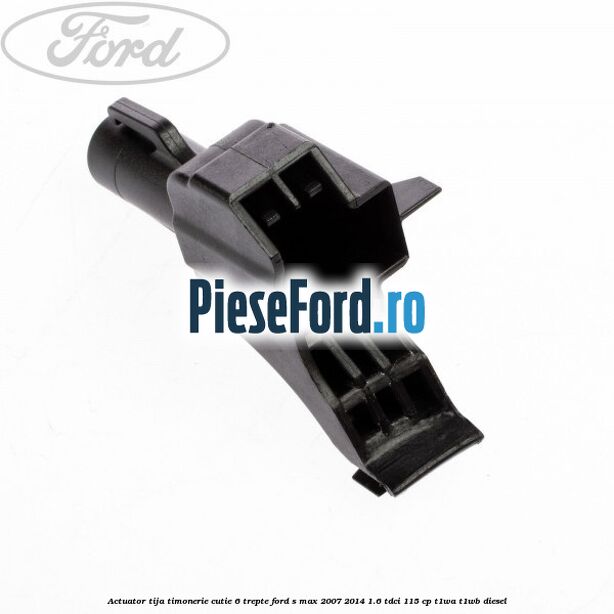 Actuator tija timonerie cutie 6 trepte Ford S-Max 2007-2014 1.6 TDCi 115 cp T1WA, T1WB diesel