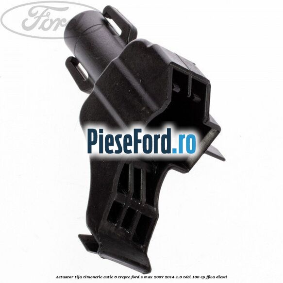 Actuator tija timonerie cutie 6 trepte Ford S-Max 2007-2014 1.8 TDCi 100 cp FFWA diesel
