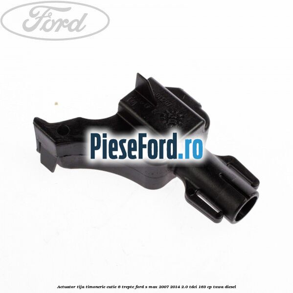 Actuator tija timonerie cutie 6 trepte Ford S-Max 2007-2014 2.0 TDCi 163 cp Actuator tija timonerie cutie 6 trepte Ford S-Max 2007-2014 2.0 TDCi 163 cp TXWA diesel