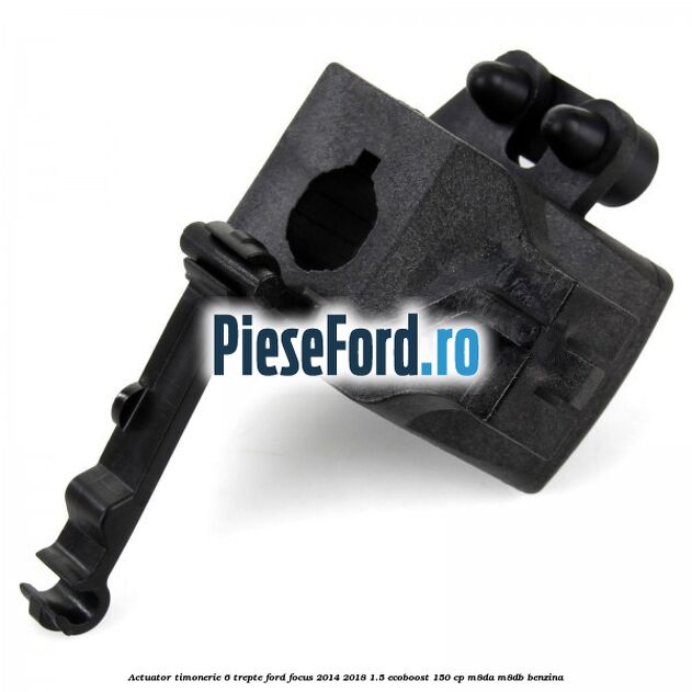 Actuator timonerie 6 trepte Ford Focus 2014-2018 1.5 EcoBoost 150 cp M8DA, M8DB benzina