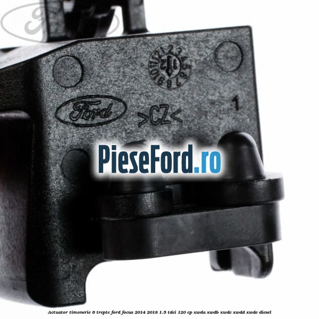 Actuator timonerie 6 trepte Ford Focus 2014-2018 1.5 TDCi 120 cp XWDA, XWDB, XWDC, XWDD, XWDE diesel