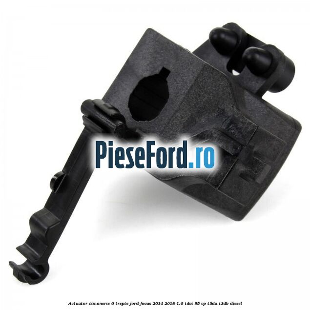 Actuator timonerie 6 trepte Ford Focus 2014-2018 1.6 TDCi 95 cp Actuator timonerie 6 trepte Ford Focus 2014-2018 1.6 TDCi 95 cp T3DA, T3DB diesel