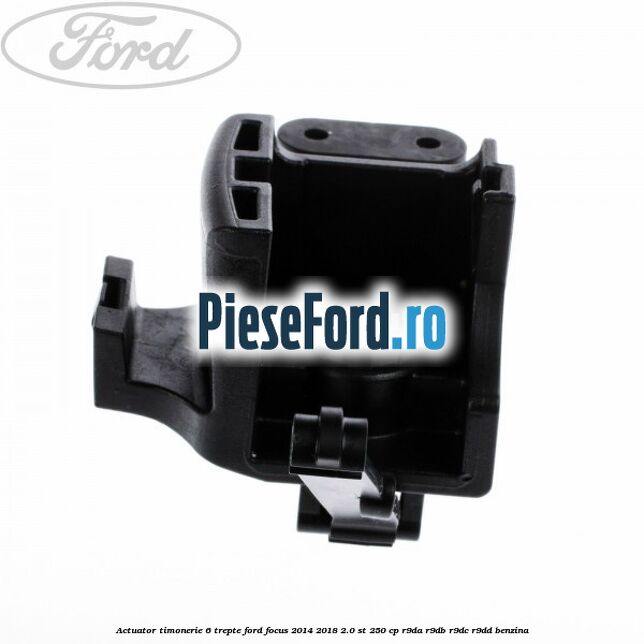 Actuator timonerie 6 trepte Ford Focus 2014-2018 2.0 ST 250 cp R9DA, R9DB, R9DC, R9DD benzina