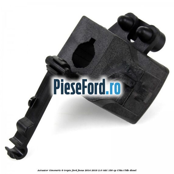 Actuator timonerie 6 trepte Ford Focus 2014-2018 2.0 TDCi 150 cp T7DA, T7DB diesel