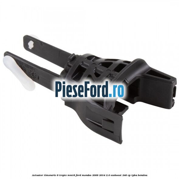 Actuator timonerie 6 trepte MMT6 Ford Mondeo 2008-2014 2.0 EcoBoost 240 cp Actuator timonerie 6 trepte MMT6 Ford Mondeo 2008-2014 2.0 EcoBoost 240 cp TPBA benzina