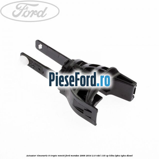 Actuator timonerie 6 trepte MMT6 Ford Mondeo 2008-2014 2.0 TDCi 115 cp KLBA, LPBA, TYBA diesel
