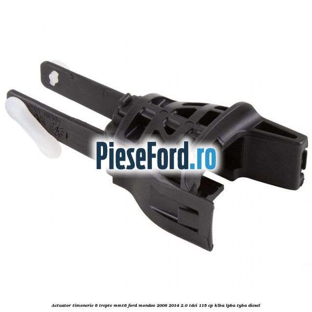 Actuator timonerie 6 trepte MMT6 Ford Mondeo 2008-2014 2.0 TDCi 115 cp KLBA, LPBA, TYBA diesel