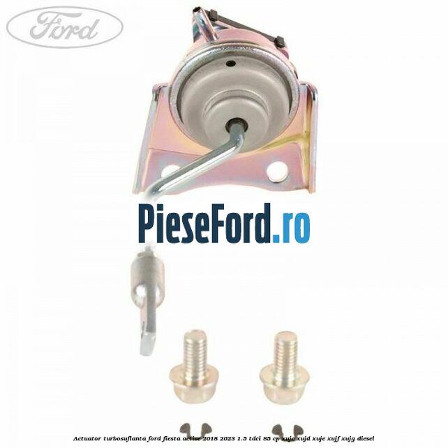 Actuator turbosuflanta Ford Fiesta Active 2018-2023 1.5 TDCi 85 cp Actuator turbosuflanta Ford Fiesta Active 2018-2023 1.5 TDCi 85 cp XUJC, XUJD, XUJE, XUJF, XUJG diesel