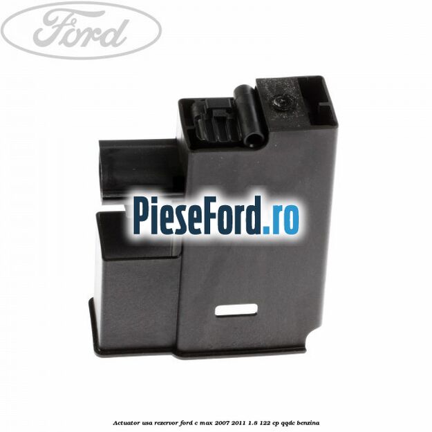 Actuator usa rezervor Ford C-Max 2007-2011 1.8 122 cp QQDC benzina