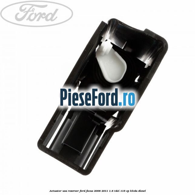 Actuator usa rezervor Ford Focus 2008-2011 1.8 TDCi 115 cp KKDA diesel