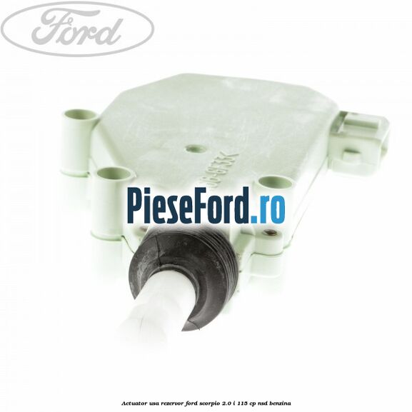 Actuator usa rezervor Ford Scorpio 2.0 i 115 cp NSD benzina