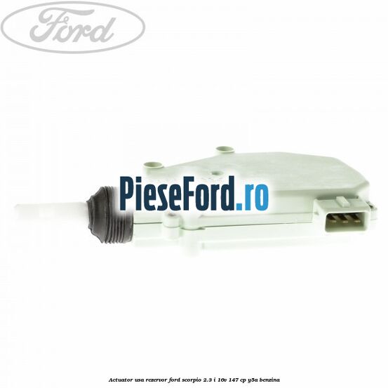 Actuator usa rezervor Ford Scorpio 2.3 i 16V 147 cp Y5A benzina