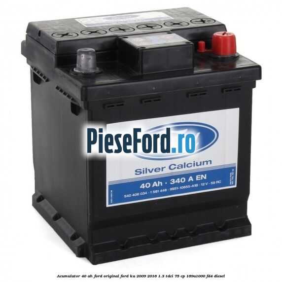 Acumulator 40 AH Ford Original Ford Ka 2009-2016 1.3 TDCi 75 cp 169A1000, FD4 diesel